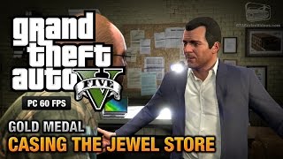 GTA 5 PC  Mission 11  Casing the Jewel Store Gold Medal Guide  1080p 60fps [upl. by Dloniger]