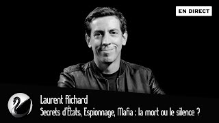 Secrets d’États Espionnage Mafia  la mort ou le silence  Laurent Richard EN DIRECT [upl. by Mendie]