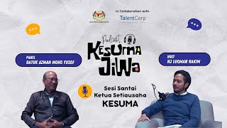 Episod 3 🎙️Sesi Santai bersama Datuk KSU KESUMA  Podcast KESUMA Jiwa [upl. by Attennek]