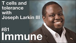 Immune 81 T cells and tolerance with Joseph Larkin III [upl. by Nallek]