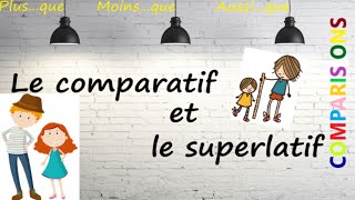 Le comparatif et le superlatif plusque moinsque aussique  COMPARISIONS [upl. by Shakti430]