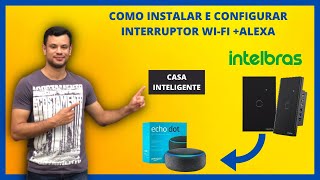 INSTALANDO INTERRUPTOR INTELIGENTE INTELBRAS SMART WIFI EWS 1001 COM ALEXA [upl. by Cherida]