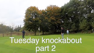 Tuesday knockabout match play part 2 [upl. by Relda187]