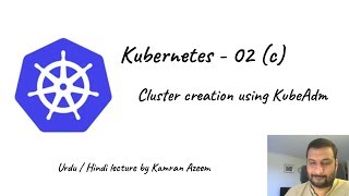 UrduHindiاردو Kubernetes  02c  Installing k8s cluster using KubeAdm [upl. by Oretos638]