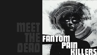 Meet The Dead  FANTOM PAIN KILLERS gothic postpunk [upl. by Esoryram]