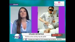 Epilare definitiva la clinica SlimArt  quotTraieste Sanatosquot Antena 2 [upl. by Hough]