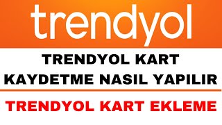 Trendyol Kart Kaydetme Nasıl Yapılır  Trendyol Kart Ekleme [upl. by Relyt]