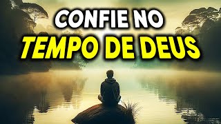 Confie no TEMPO de DEUS ele sabe a hora certa pra tudo  Motivação Cristã  Palavra de Deus [upl. by Nanam]