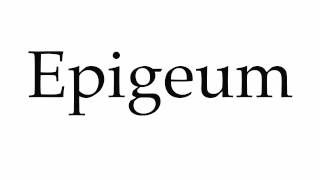 How to Pronounce Epigeum [upl. by Sirap]