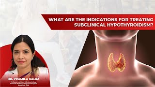 What Are The Indications For Treating Subclinical Hypothyroidism  Dr Parmila Kalra [upl. by Toddie]