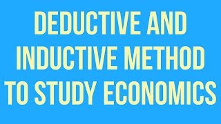 inductive and deductive method in economics [upl. by Eniloj933]