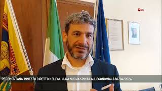 PEDEMONTANA INNESTO DIRETTO NELLA4 «UNA NUOVA SPINTA ALLECONOMIA»  30042024 [upl. by Sivrup601]