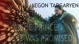 GoT Aegon Targaryen  The Prince That Was Promised [upl. by Garges]