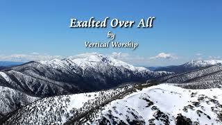 Vertical Worship  Exalted Over All Live Lyric Video [upl. by Ahsienat873]