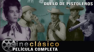 Duelo de Pistoleros  Película Clásica Mexicana  Cine Clásico [upl. by Ysirhc]