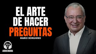 El Arte de Hacer Preguntas  Mario Borghino [upl. by Adnalue421]