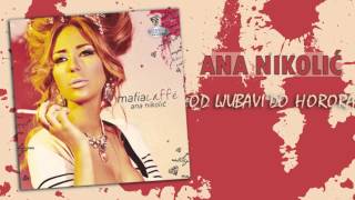 Ana Nikolic  Od ljubavi do horora  Audio 2010 HD [upl. by Adnamaa]