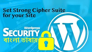 6 Set Strong Cipher Suite for your Site  Wordpress Security Bangla Tutorial [upl. by Artemahs]