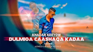 Khadar Keeyow 2021 Dulmiga Caashaqa Ka Daa  Music by mustaf karaama somali Legand [upl. by Mendes]