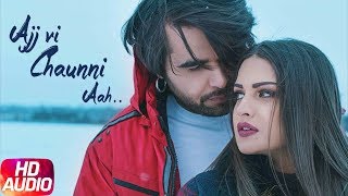 Ajj Vi Chaunni Aah  Audio Song  Ninja ft Himanshi Khurana  Gold Boy  Latest Punjabi Song 2018 [upl. by Eul]