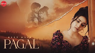 Pagal Official Video  Reet Kaur  New Punjabi Songs 2024  Latest Punjabi Songs 2024 [upl. by Goldin474]