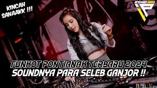 DJ PONTIANAK TERBARU 2024 ‼️ SOUNDNYA SELEB GANJOR KALBAR [upl. by Nnilsia312]