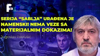 Jugoslav Petrušić  SERIJA quotSABLJAquot URAĐENA NAMENSKI NEMA VEZE SA MATERIJALNIM DOKAZIMA [upl. by Robina]