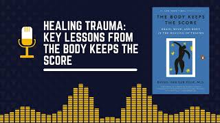 The Body Keeps the Score Understanding Trauma and Recovery [upl. by Kerred537]