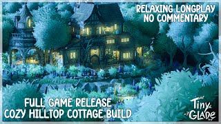 Cozy Hilltop Cottage  Tiny Glade Full Release  Relaxing Longplay ASMR [upl. by Sampson]