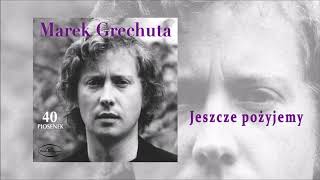 Marek Grechuta  Jeszcze pożyjemy Official Audio [upl. by Aggie]