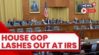 GOP Led Congress Panel Grills IRS Officers Over Abuse Of Power By Joe Biden  US News LIVE N18L [upl. by Edny]