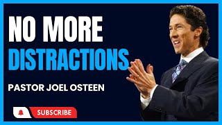 No More Distractions Pastor Joel Osteens Empowering Sermon  Joel Osteen 2023 joelosteen [upl. by Triplett]