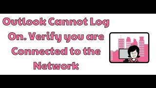 Outlook cannot log on Verify you are connected to the network [upl. by Burlie]