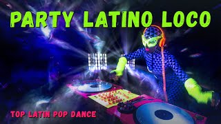 Party Latino Loco  Latin Party Mix [upl. by Anitnemelc]