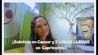 ¡Solsticio en Cáncer y 2 LUNAS LLENAS en Capricornio Luna Cristal Anillo Planetario 174 [upl. by Micheil]