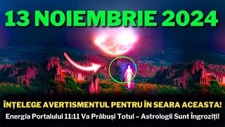 Vine Portalul 1111 Din 13 Noiembrie Va Fi Puternic  Va Distruge Totul 2024 [upl. by Enamrej]