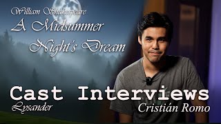 A Midsummer Nights Dream Cast Interviews  Cristián Romo [upl. by Airla]