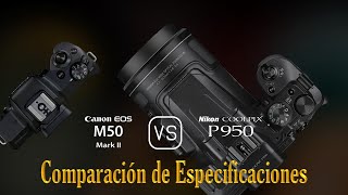 Canon EOS M50 Mark II vs Nikon COOLPIX P950 Una Comparación de Especificaciones [upl. by Nnylirehs]