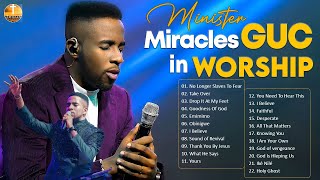 Minister GUC Hits Top Tracks and Worship Songs  4 Hours of Inspiring Christian Music [upl. by Fawnia]