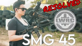 LWRC SMG 45 ISSUES RESOLVED [upl. by Herod48]