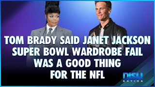 Was Janet Jacksons Super Bowl Wardrobe Fail A Good Thing For The NFL Tom Brady Says Yes [upl. by Delcine]