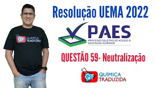 Resolução PAES UEMA 2022  QUESTÃO 59  Neutralização ÁcidoBase [upl. by Lynett]