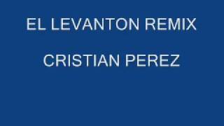 EL LEVANTON REMIX CRISTIAN PEREZwmv [upl. by Hillel]