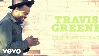 Travis Greene  Intentional Lyric [upl. by Godiva]