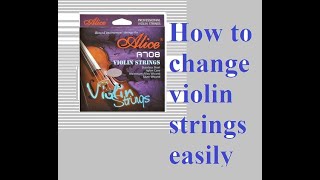 HOW TO CHANGE VIOLIN STRINGS EASILY  ALICE A 703 STRINGS AFFORDABLE AND DURABLE STRINGS [upl. by Ahsotan]