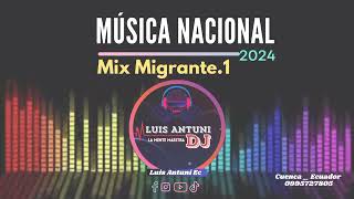 Música Nacional  Mix Migrante1 LuisAntuniDj [upl. by Verney]