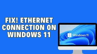 How To Fix Ethernet Connection WINDOWS 11 [upl. by Marvin]