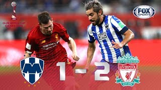 Monterrey Liverpool 12  GOLES  Semifinal  Mundial de Clubes 2019  FOX Sports [upl. by Amoihc]