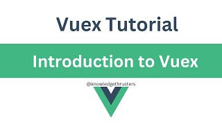 Introduction To Vuex  Vuex Tutorial knowledgethrusters [upl. by Rolyak66]