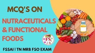 NUTRACEUTICALS AND FUNCTIONAL FOODS MCQS  FSSAI  TN MRB FSO EXAM  FOOD SCIENCE [upl. by Rube461]